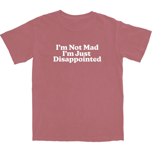 I'm Just Disappointed T Shirt - Middle Class Fancy