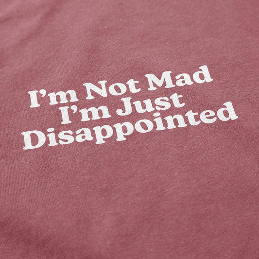 I'm Just Disappointed T Shirt - Middle Class Fancy