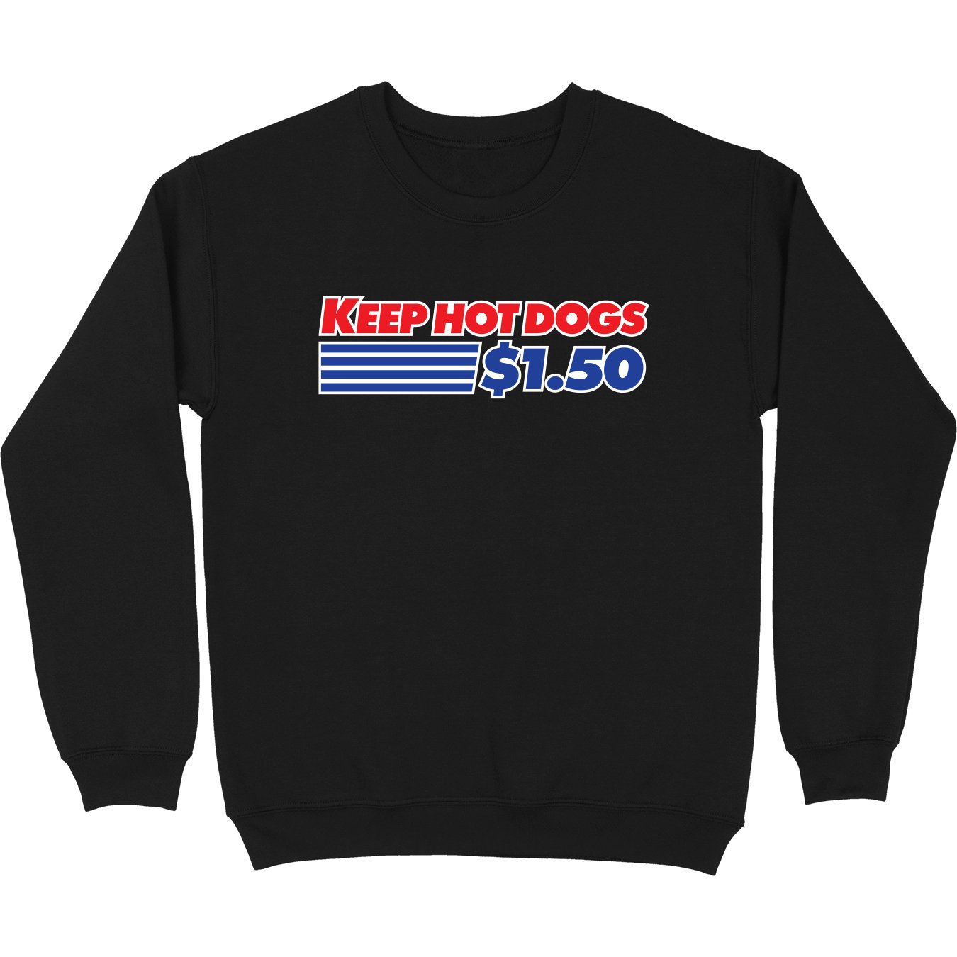 Keep Hot Dogs $1.50 Crewneck Sweatshirt - Middle Class Fancy