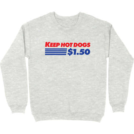 Keep Hot Dogs $1.50 Crewneck Sweatshirt - Middle Class Fancy