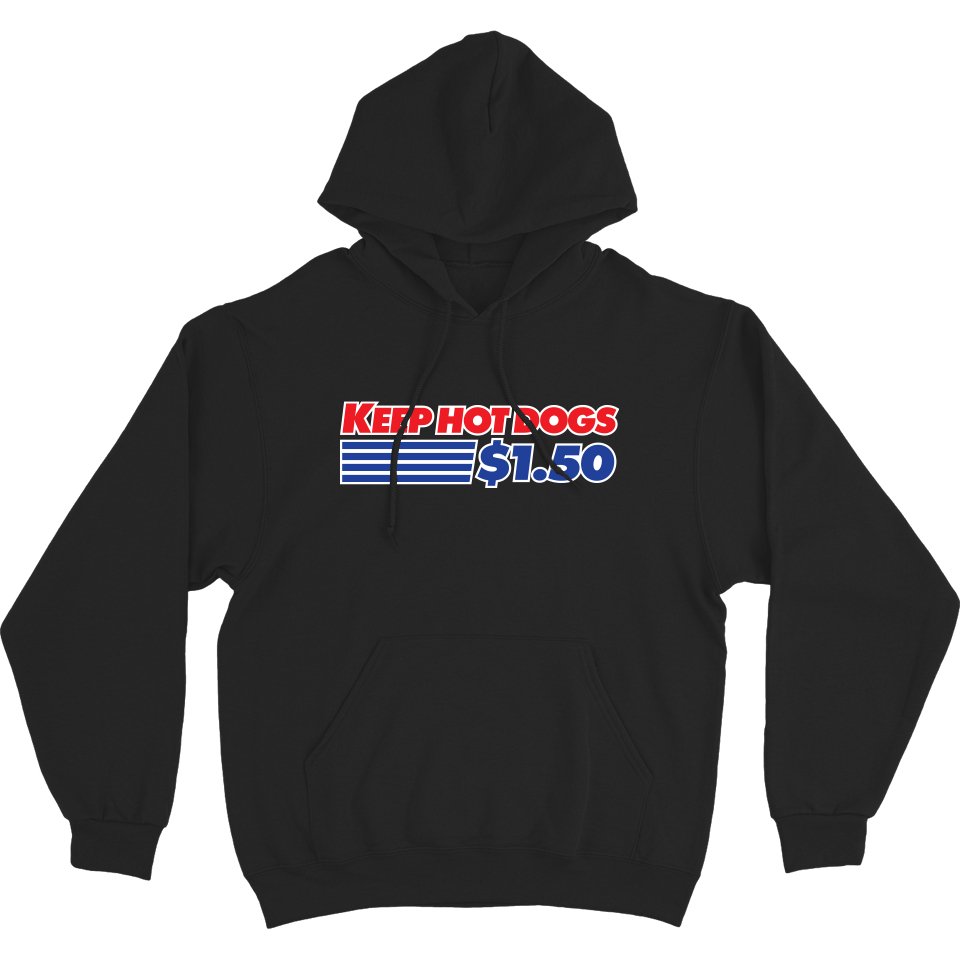 Keep Hot Dogs $1.50 Hoodie Sweatshirt - Middle Class Fancy