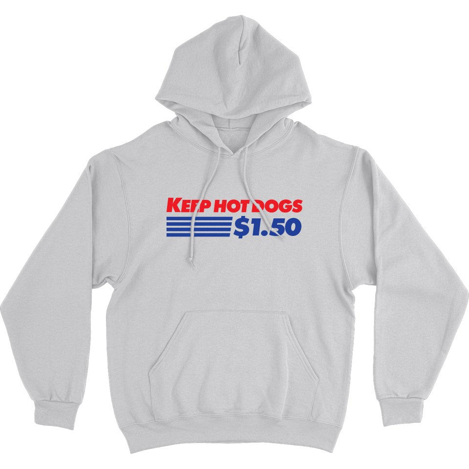 Keep Hot Dogs $1.50 Hoodie Sweatshirt - Middle Class Fancy