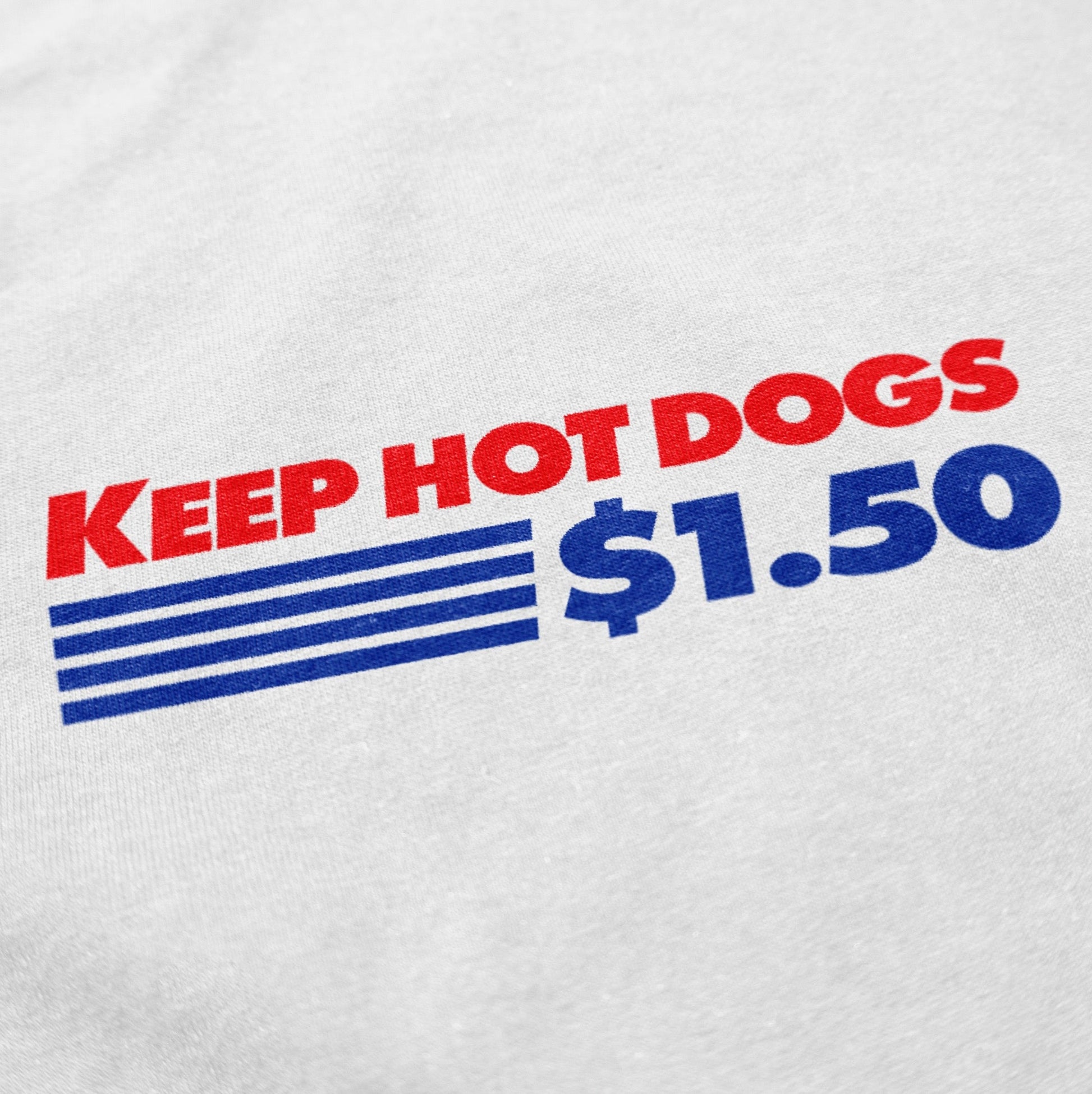 Keep Hot Dogs $1.50 | T Shirt | Middle Class Fancy