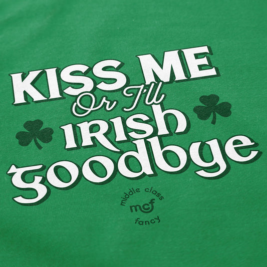 Kiss Me Or I'll Irish Goodbye T Shirt - Middle Class Fancy