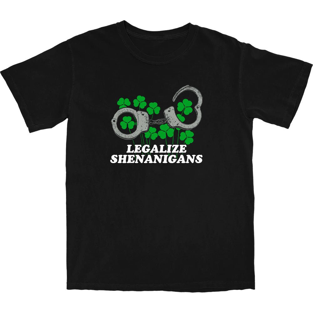 Legalize Shenanigans T Shirt - Middle Class Fancy