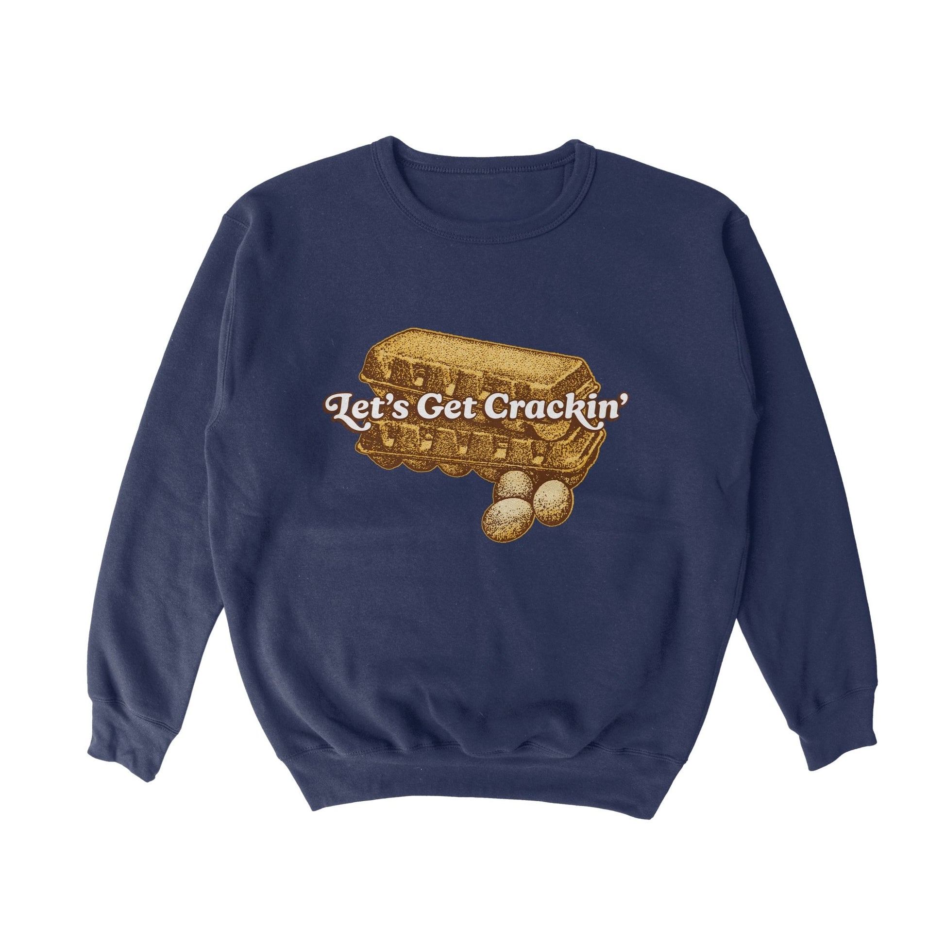 Let's Get Crackin' Crewneck Sweatshirt - Middle Class Fancy