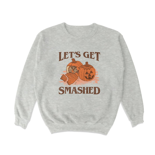 Let's Get Smashed Crewneck 2.0 Sweatshirt - Middle Class Fancy