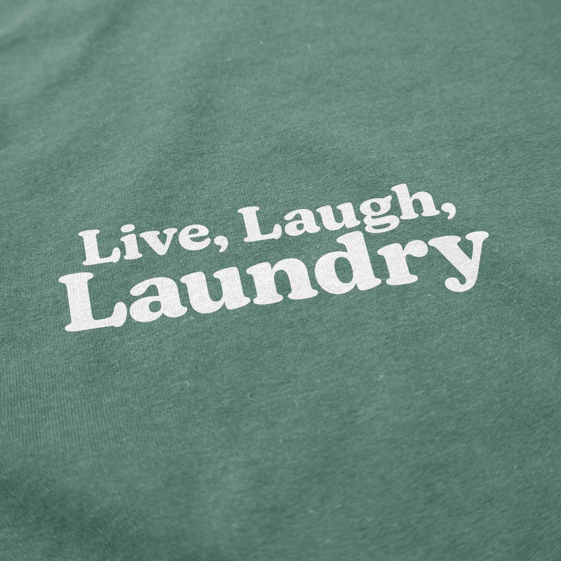 Live, Laugh, Laundry T Shirt - Middle Class Fancy