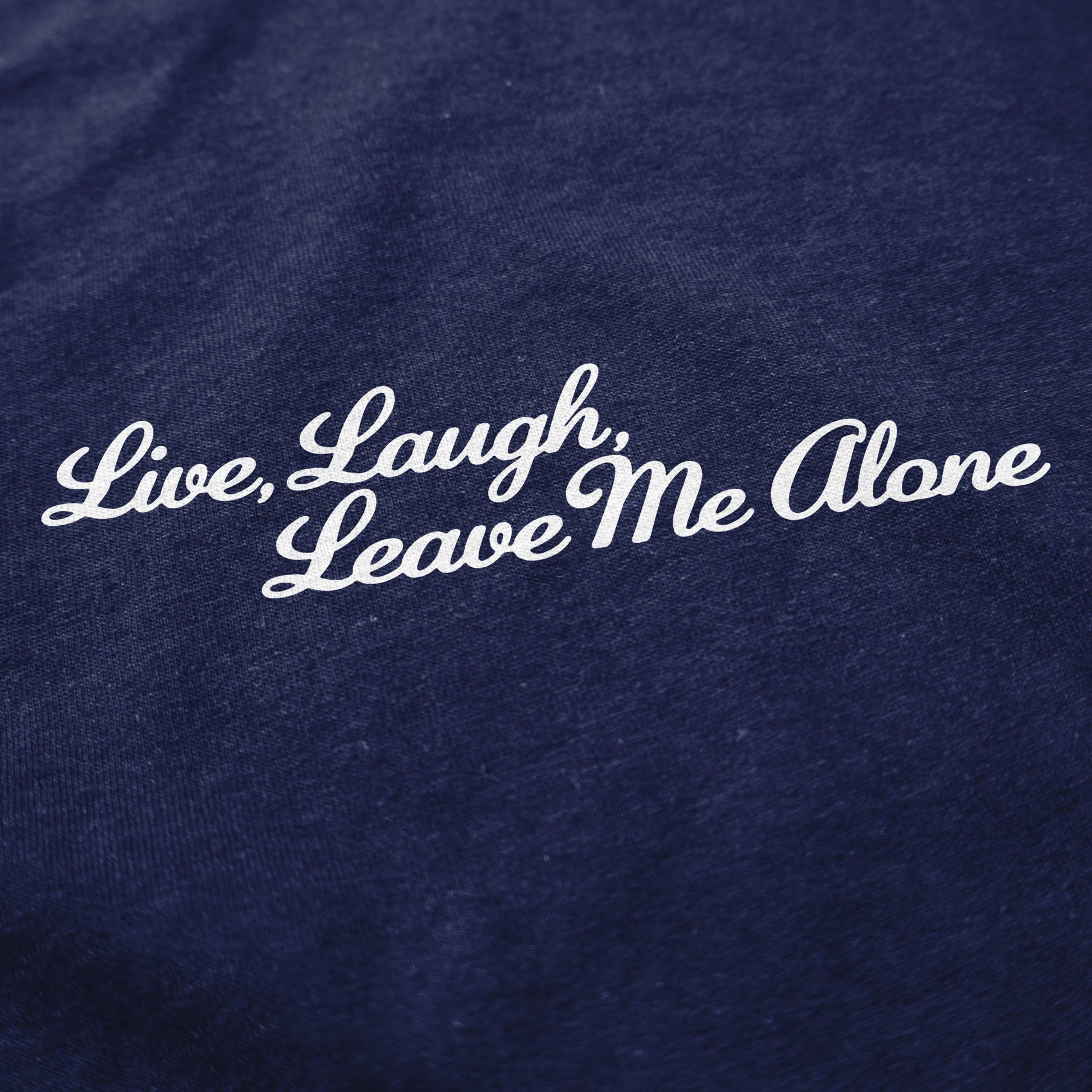 Live, Laugh, Leave Me Alone Crewneck Sweatshirt - Middle Class Fancy