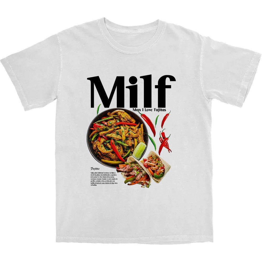 Man I Love Fajitas T Shirt - Middle Class Fancy