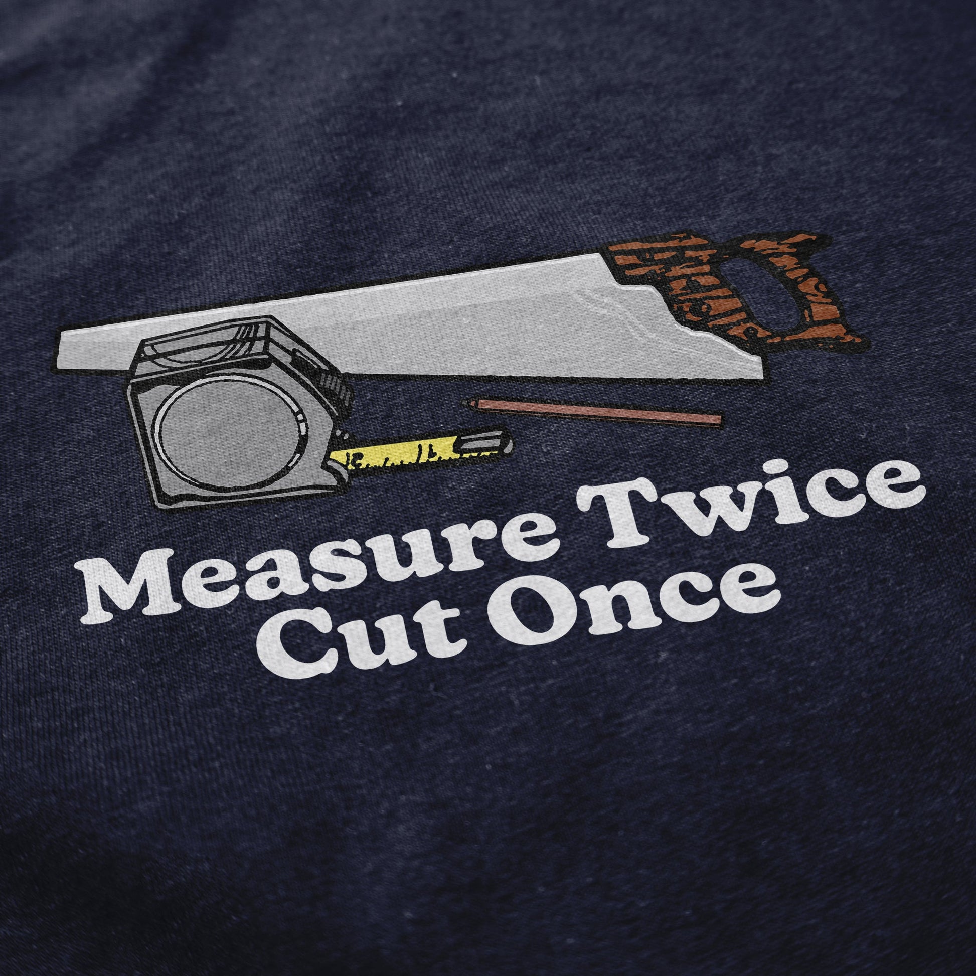 Measure Twice T Shirt - Middle Class Fancy