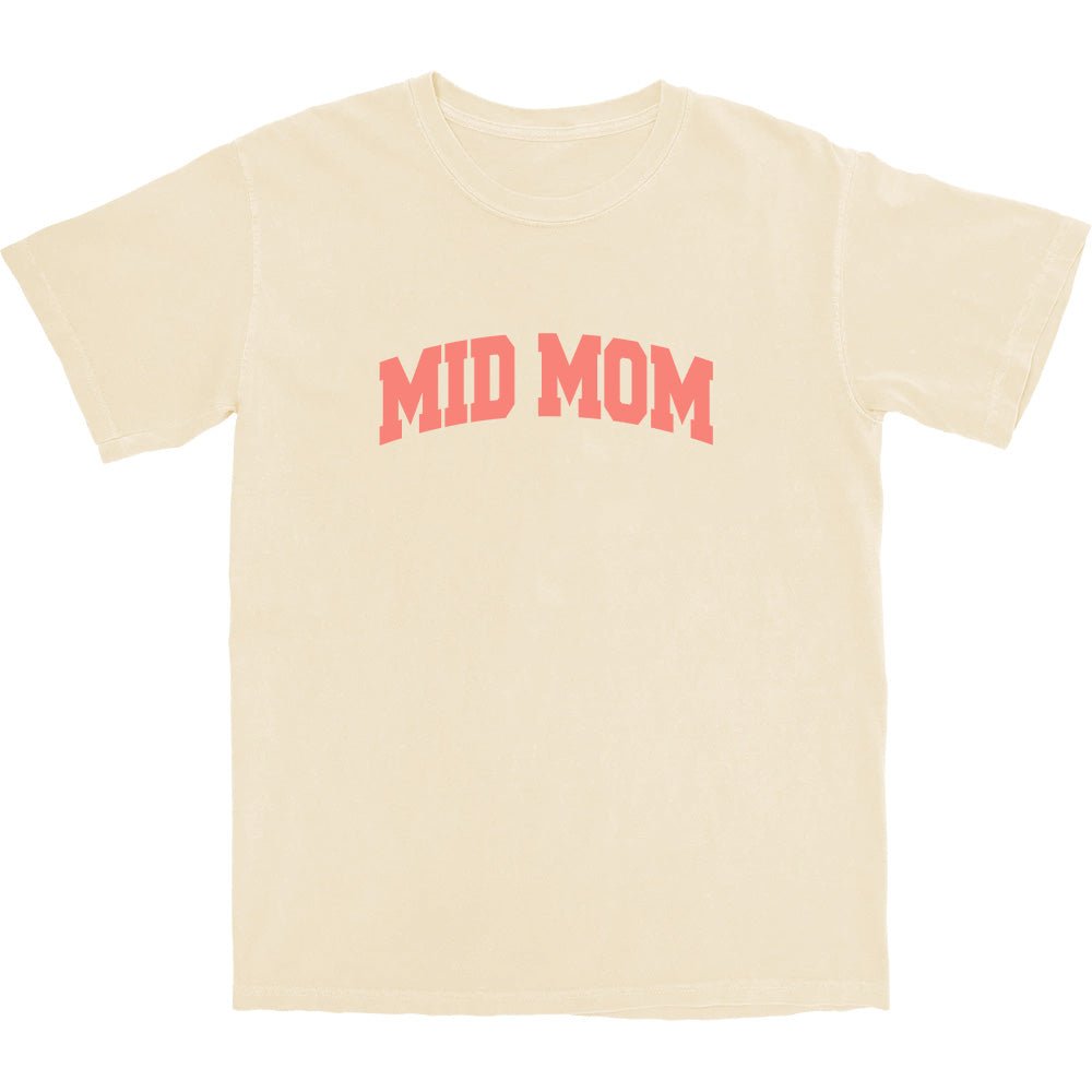 Mid Mom T Shirt - Middle Class Fancy