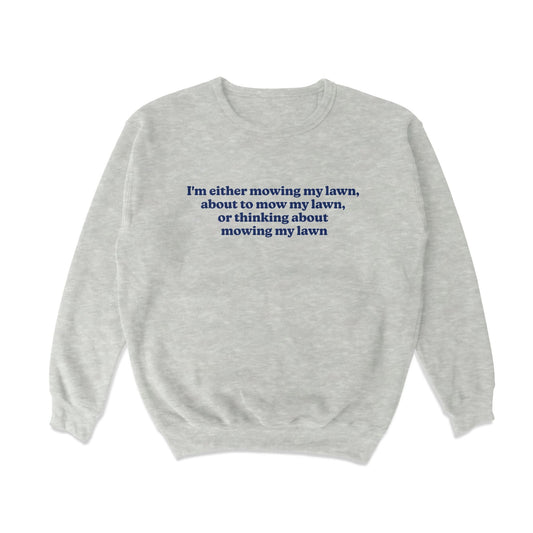 Mowing My Lawn Crewneck Sweatshirt - Middle Class Fancy