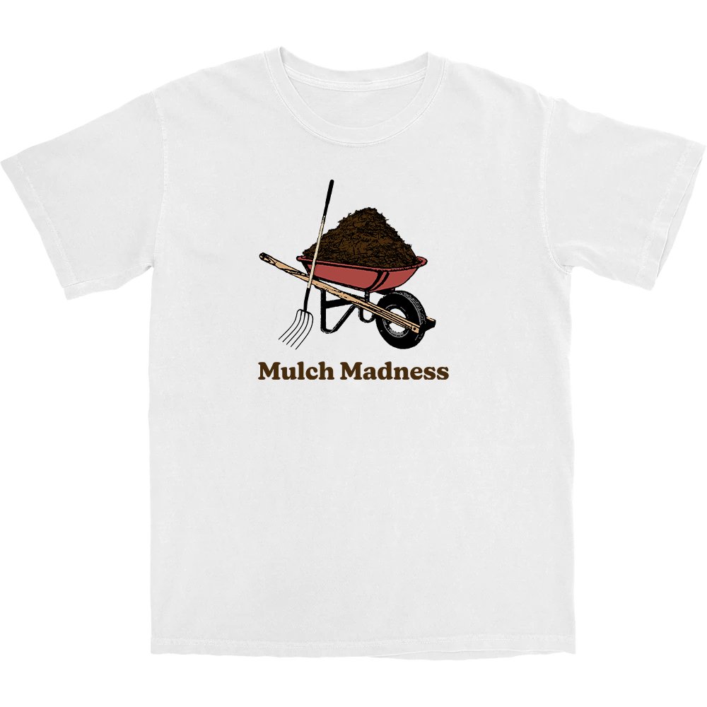 Mulch Madness T Shirt - Middle Class Fancy