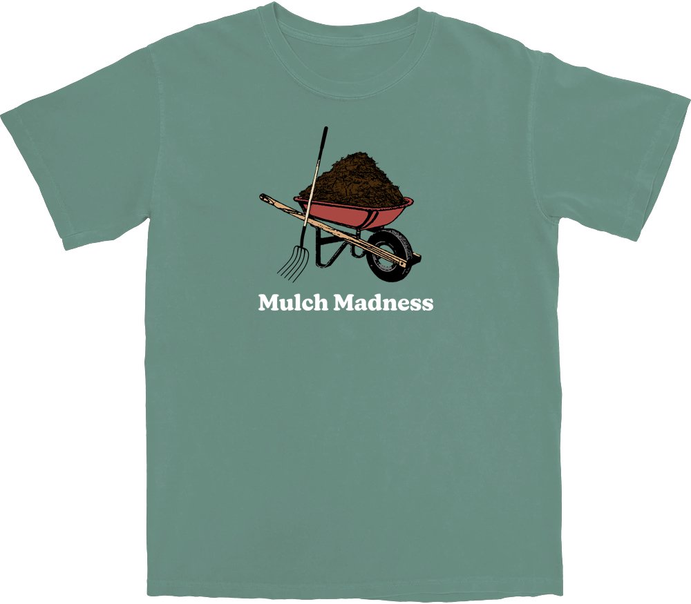 Mulch Madness T Shirt - Middle Class Fancy