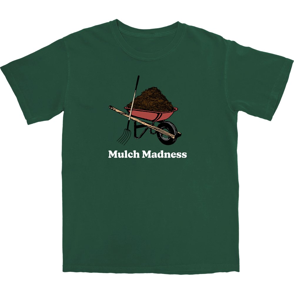 Mulch Madness T Shirt - Middle Class Fancy