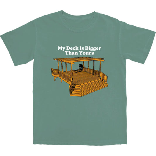 My Deck Is Bigger Than Yours T Shirt - Middle Class Fancy