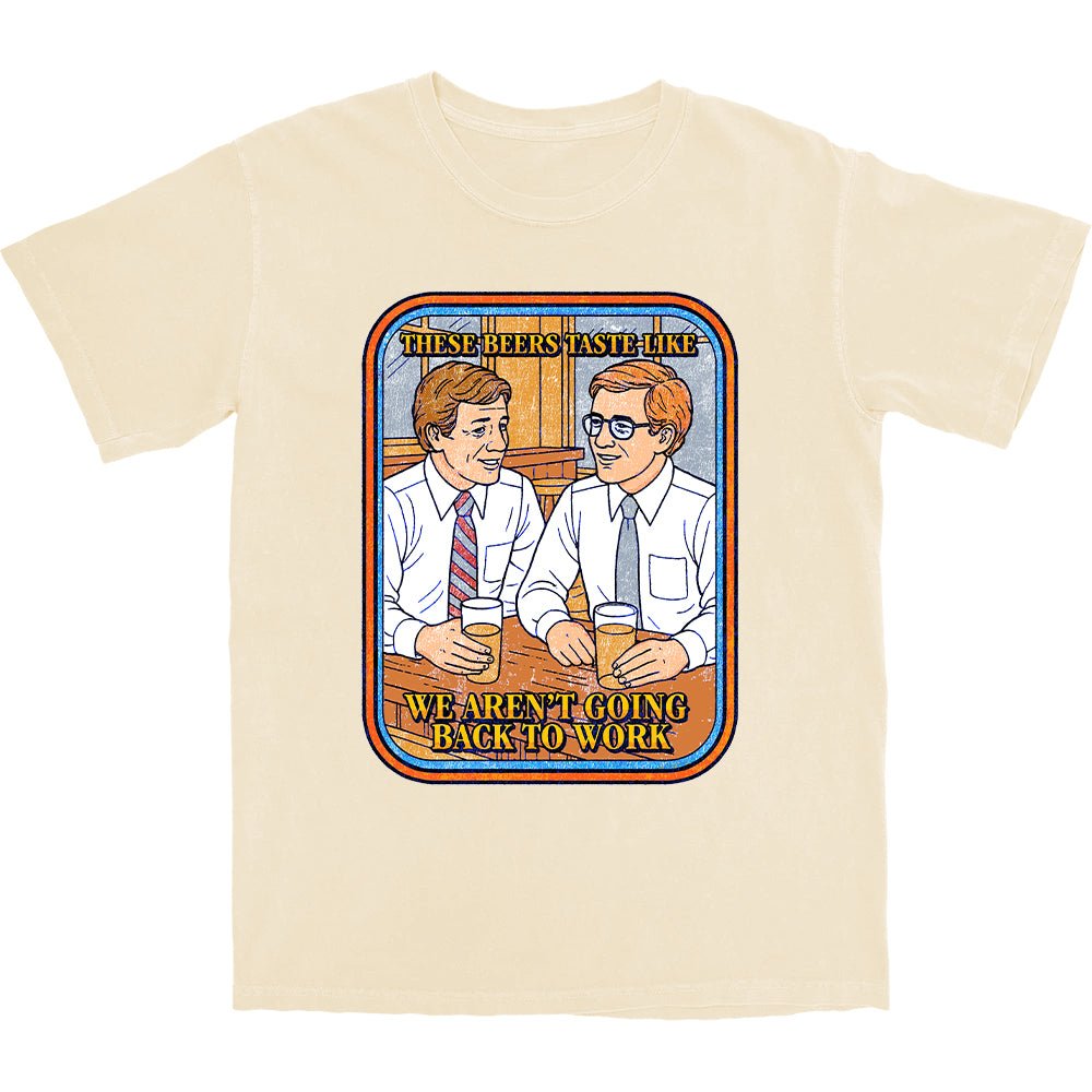 Not Going Back to Work T Shirt - Middle Class Fancy