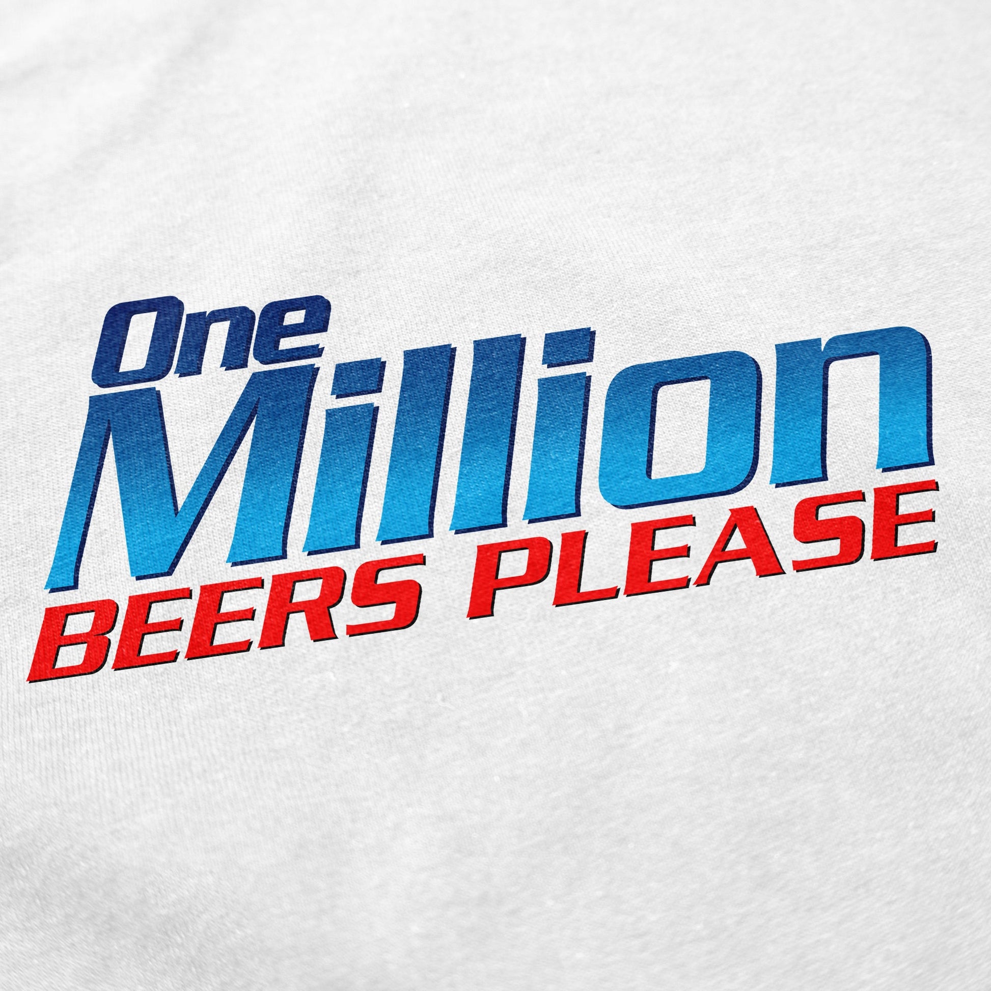 One Million Beers Please T Shirt - Middle Class Fancy