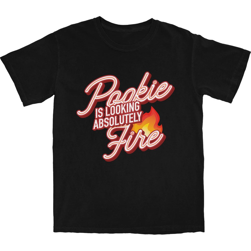 Pookie Is Looking Fire T Shirt - Middle Class Fancy