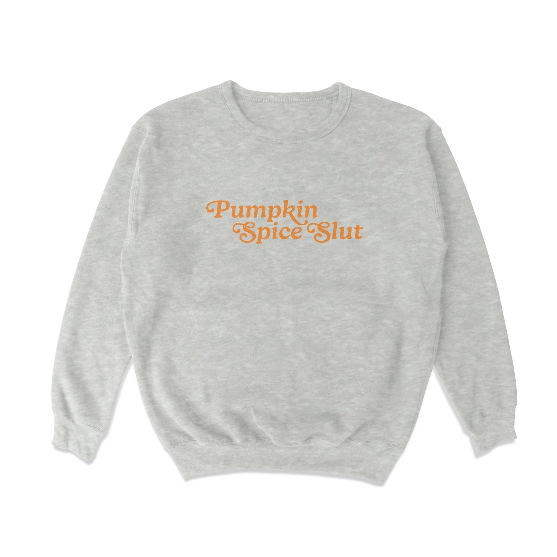 Pumpkin Spice Slut Crewneck Sweatshirt - Middle Class Fancy