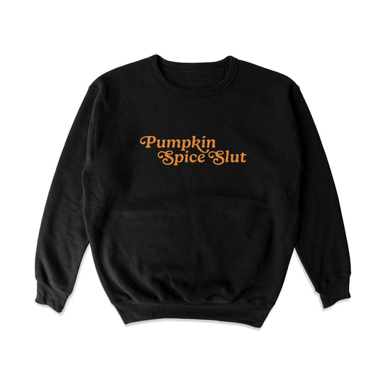 Pumpkin Spice Slut Crewneck Sweatshirt - Middle Class Fancy