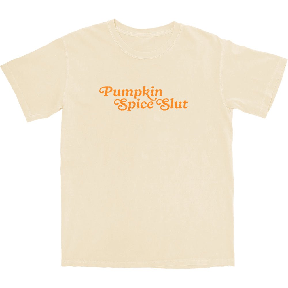 Pumpkin Spice Slut T Shirt - Middle Class Fancy