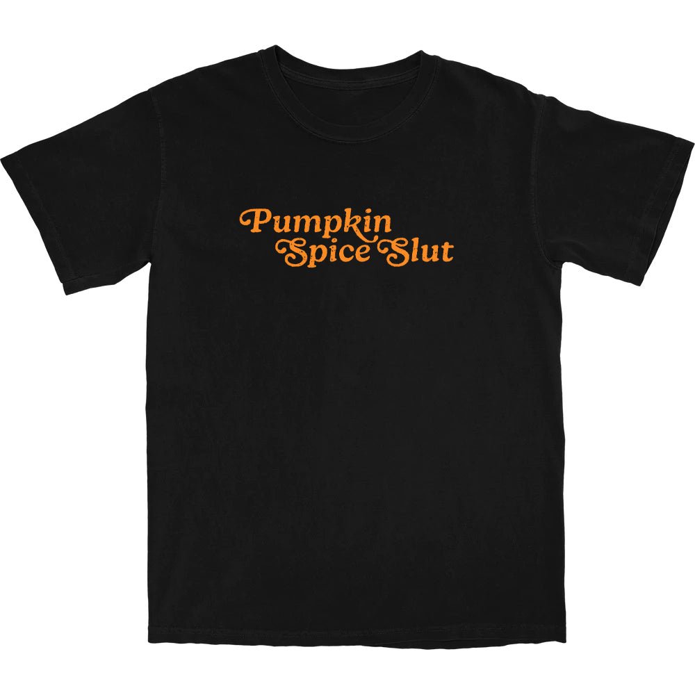 Pumpkin Spice Slut T Shirt - Middle Class Fancy