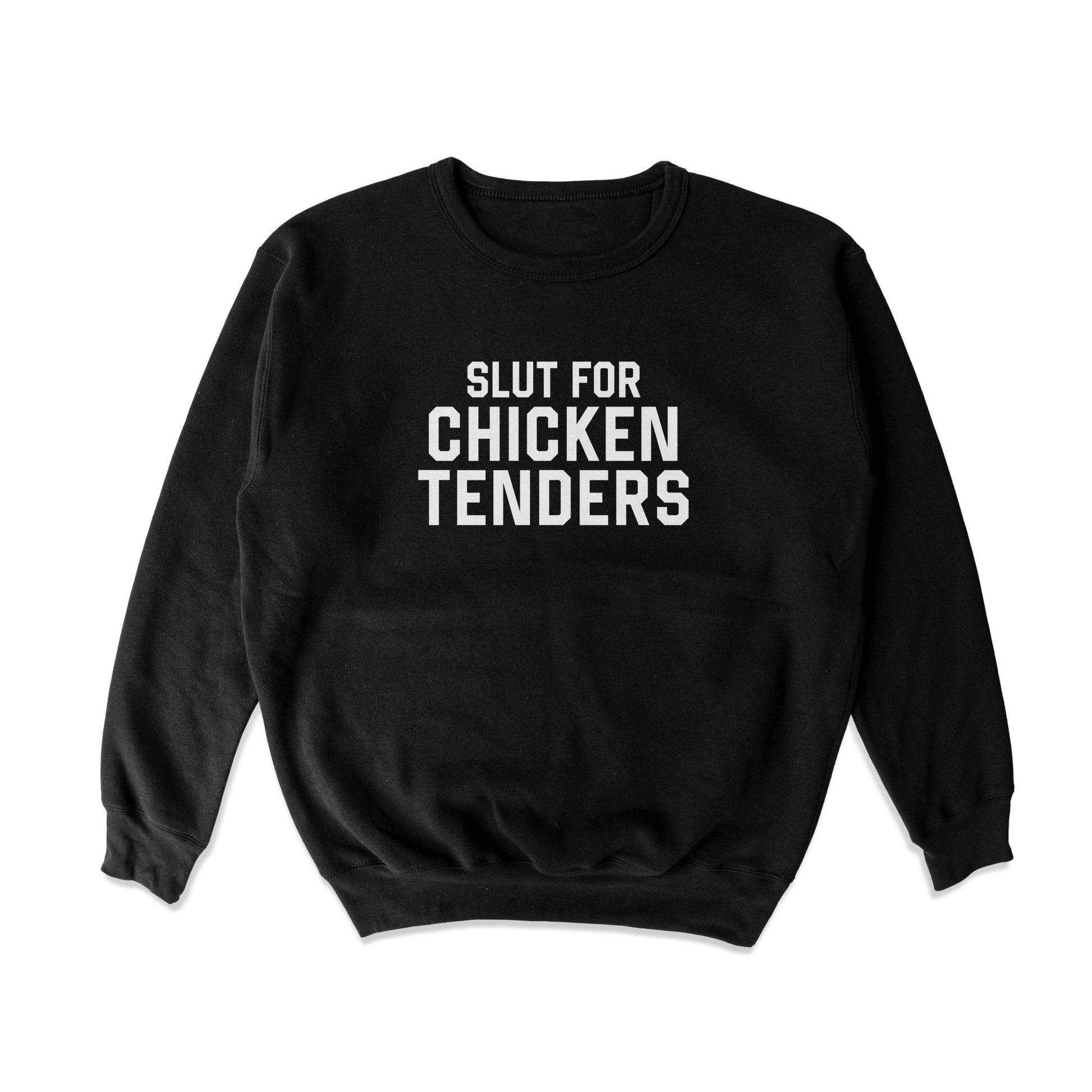 Slut for Chicken Tenders Crewneck Sweatshirt - Middle Class Fancy