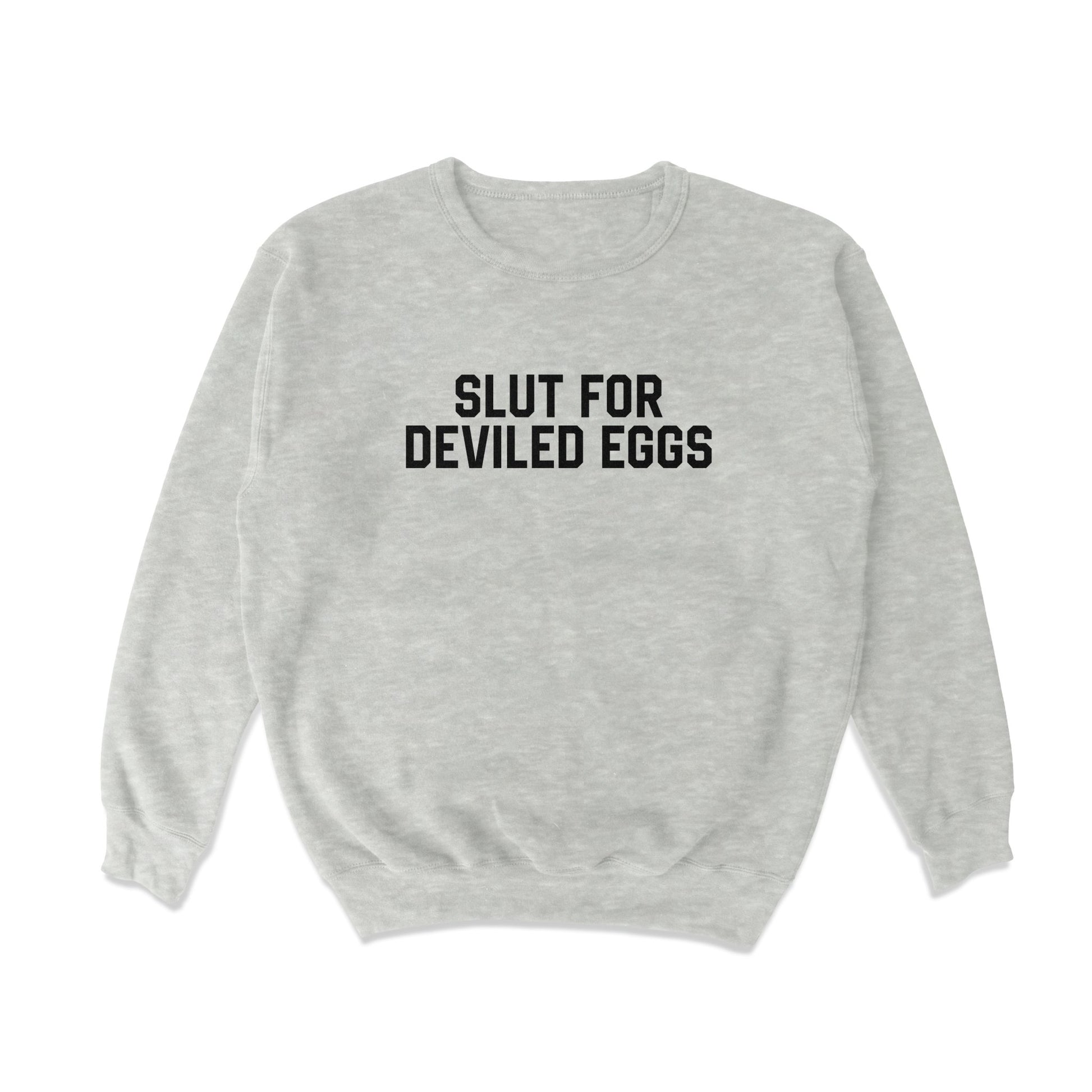 Slut For Deviled Eggs Crewneck Sweatshirt - Middle Class Fancy