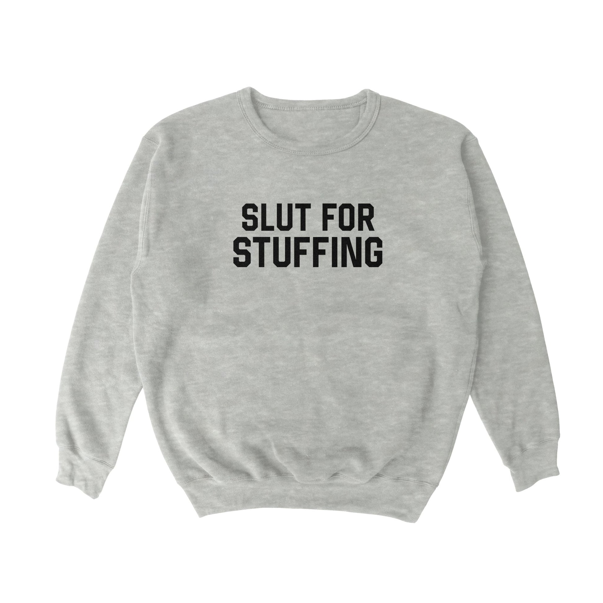 Slut for Stuffing Crewneck Sweatshirt - Middle Class Fancy