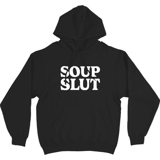 Soup Slut Hoodie Sweatshirt - Middle Class Fancy