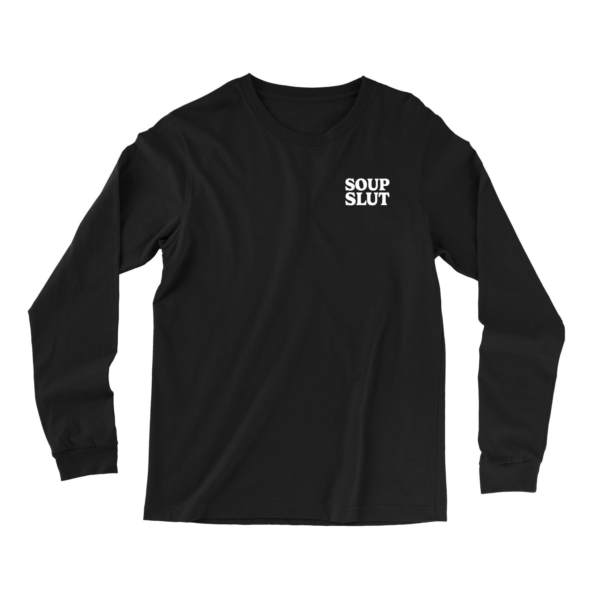 Soup Slut Long Sleeve T Shirt - Middle Class Fancy