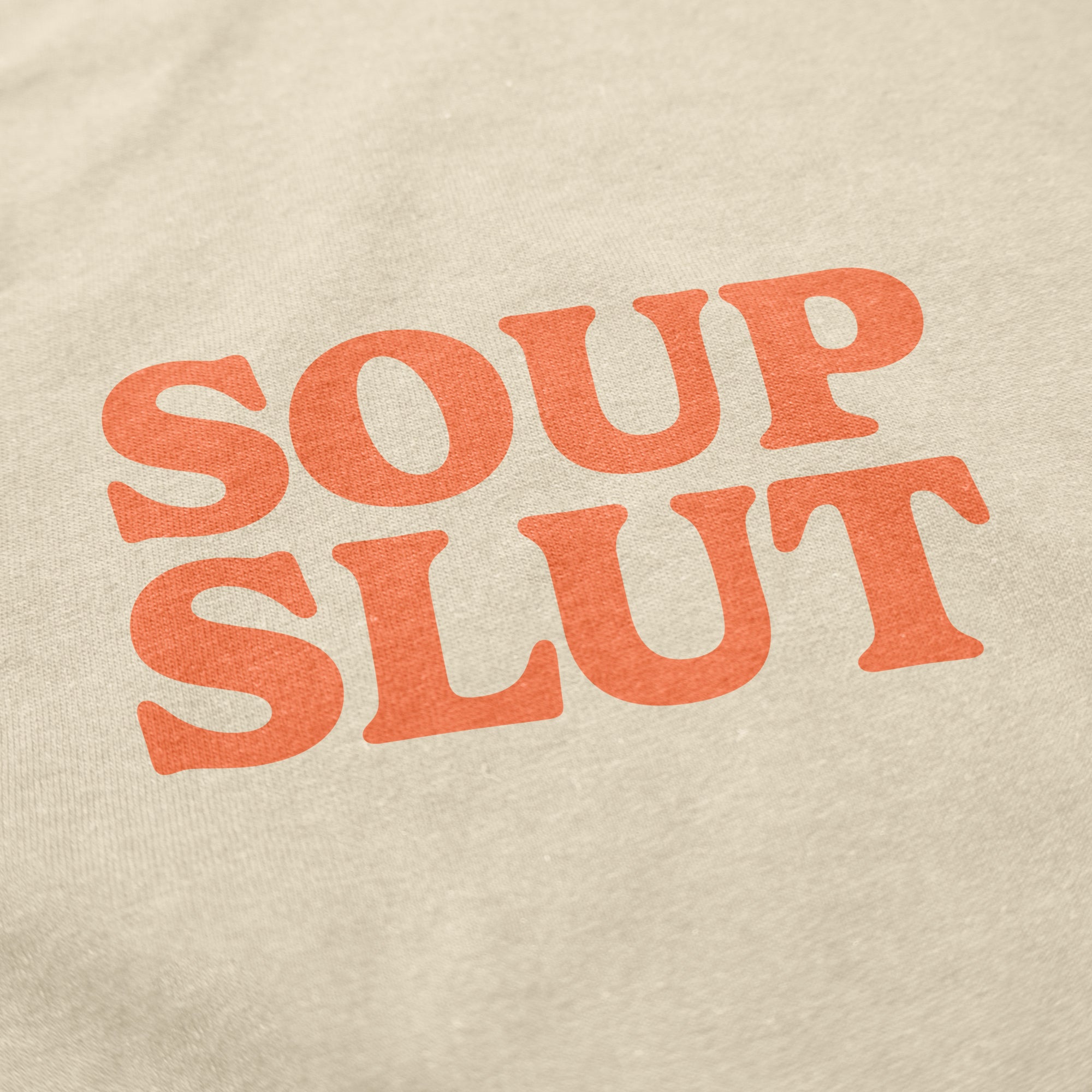 Soup Slut T Shirt