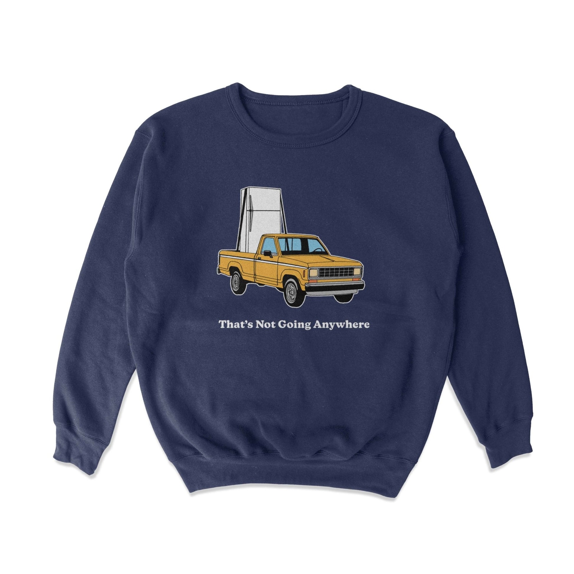 That's Not Going Anywhere Crewneck Sweatshirt - Middle Class Fancy