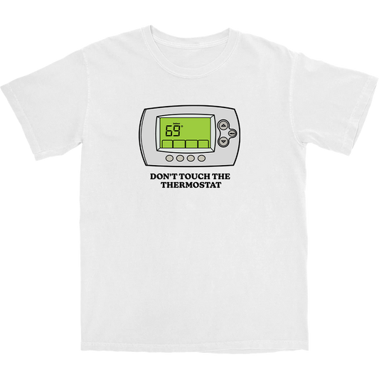 Don't Touch The Thermostat T Shirt