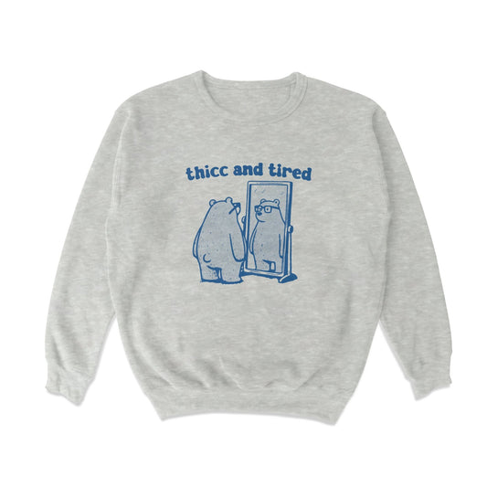 Thicc and Tired Crewneck Sweatshirt - Middle Class Fancy