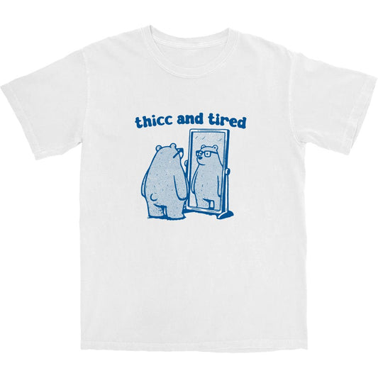 Thicc and Tired T Shirt - Middle Class Fancy