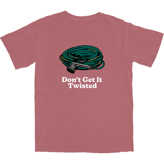 Don't Get It Twisted T Shirt