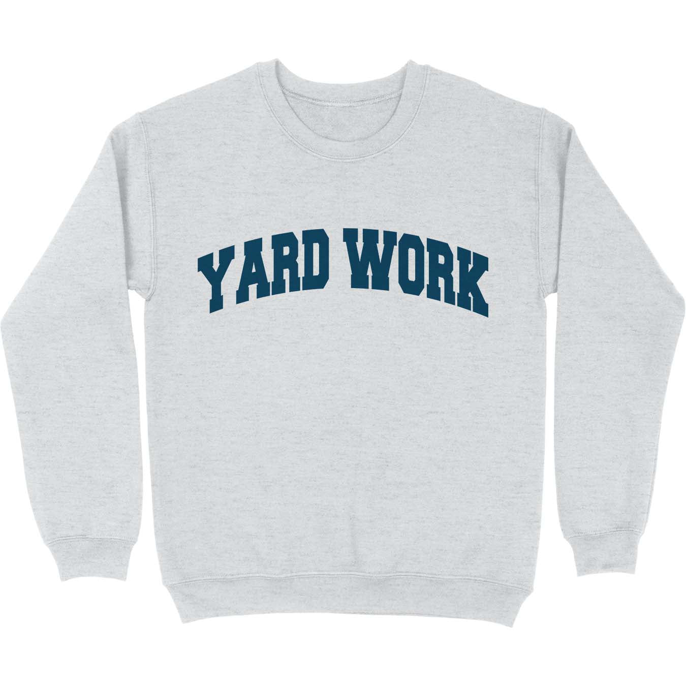 Yard Work Crewneck Sweatshirt - Middle Class Fancy