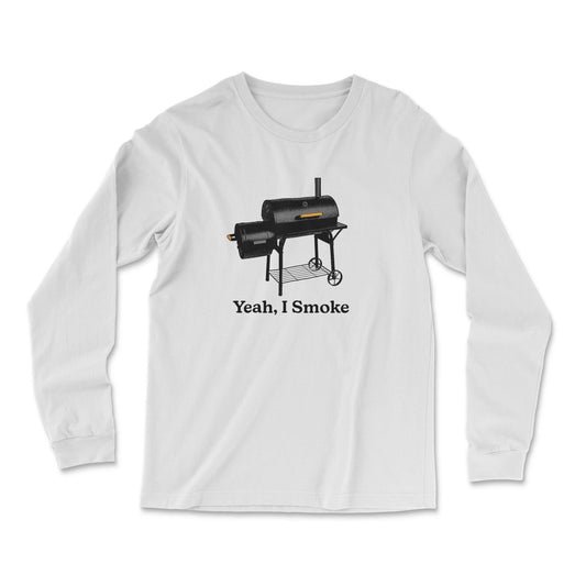 Yeah, I Smoke Long Sleeve T Shirt - Middle Class Fancy