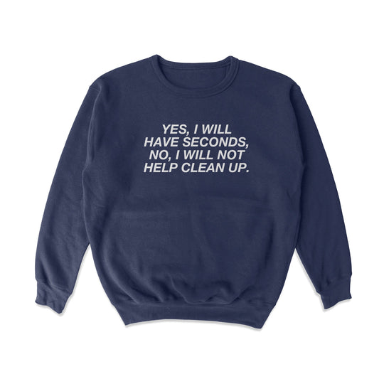 Yes I Will Have Seconds Crewneck Sweatshirt - Middle Class Fancy