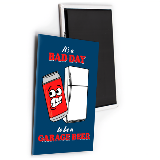 Bad Day Garage Beer Magnet